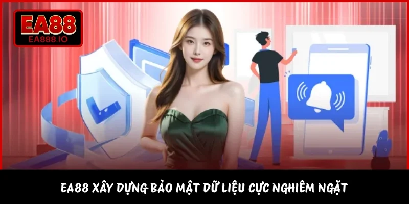EA88 xây dựng bảo mật dữ liệu cực nghiêm ngặt
