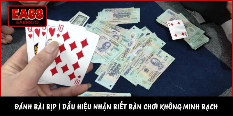 Đánh Bài Bịp | Dấu Hiệu Nhận Biết Bàn Chơi Không Minh Bạch