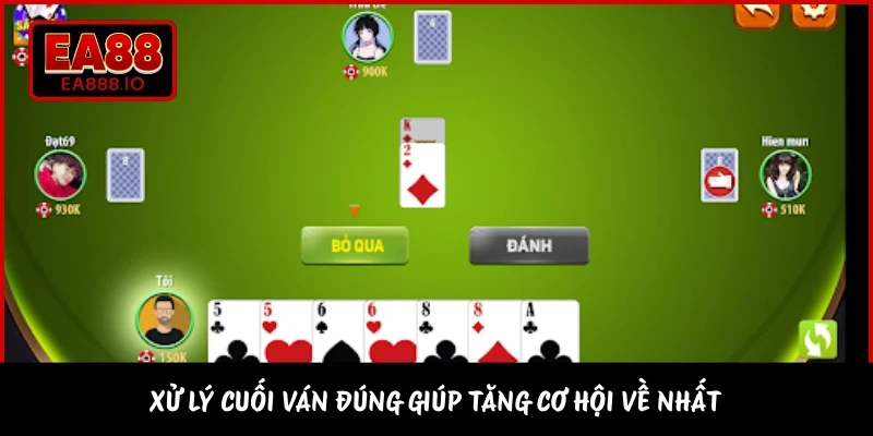 Xử lý cuối ván đúng giúp tăng cơ hội về nhất 