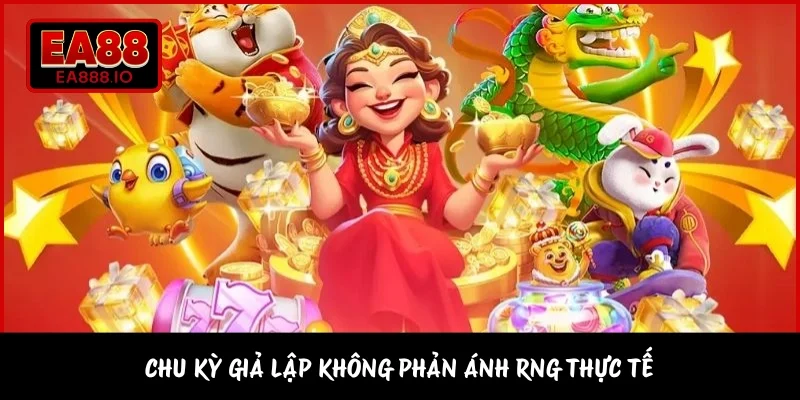 Chu kỳ giả lập không phản ánh RNG thực tế 
