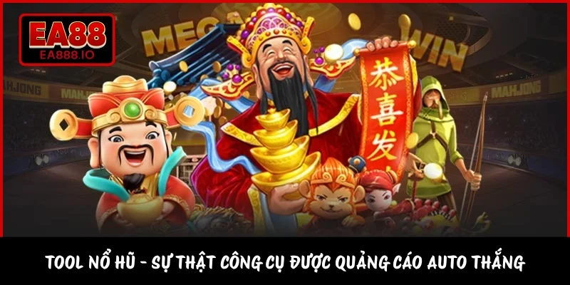 Tool Nổ Hũ - Sự Thật Công Cụ Được Quảng Cáo Auto Thắng
